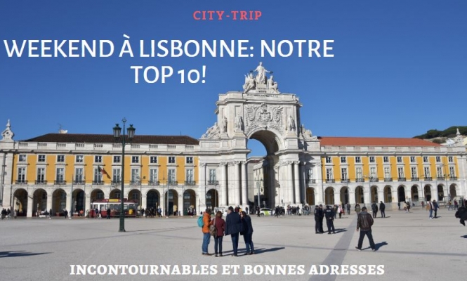 City-trip à Lisbonne: Notre top 10 ! City-trip à Lisbonne: Notre top 10 !